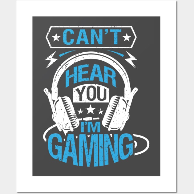 Cant Hear You I'M Gaming Wall Art by Kingdom Arts and Designs